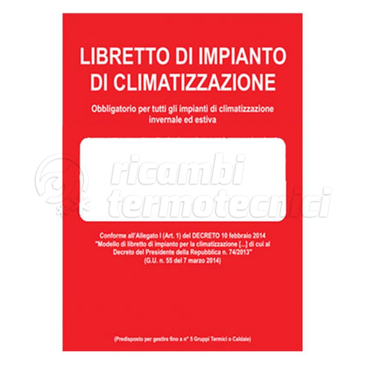 LIBRETTO DI IMPIANTO DI CLIMATIZZAZIONE INVERNALE ED ESTIVA PER IMPIANTI FINO A 5 GRUPPI TERMICI O CALDAIE